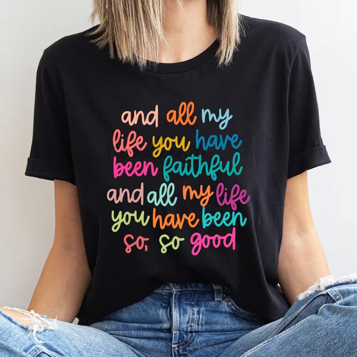 All my Life You have been Faithful Tee